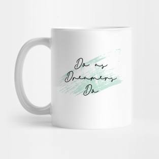 Do As Dreamers Do Mug